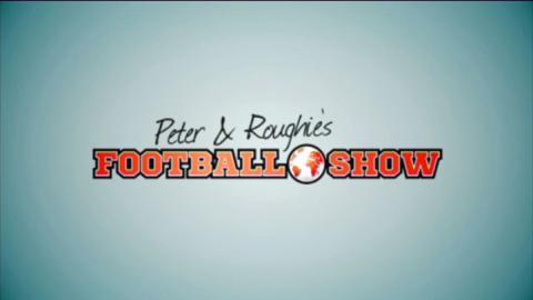 Peter and Roughie's Football Show